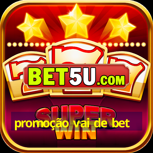 promoção vai de bet